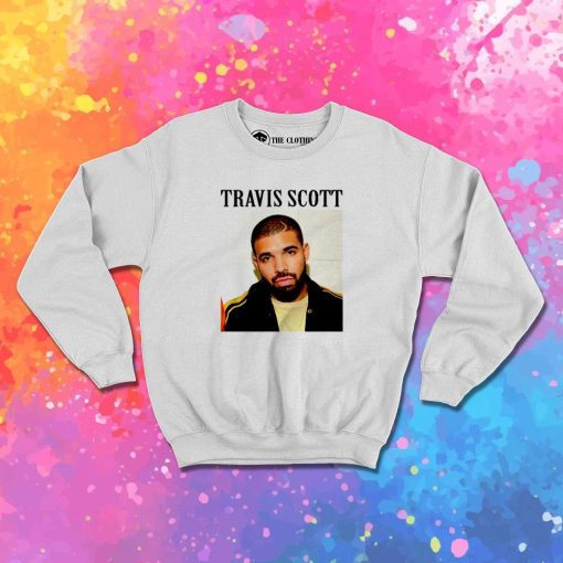 Funny Travis Scott But Drake Sweatshirt