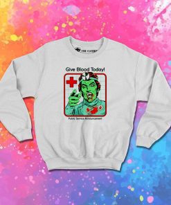 Give Blood Today To Doctor Vampire Sweatshirt