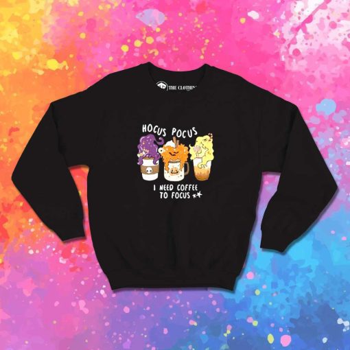 Hocus Pocus Coffee To Focus Sweatshirt