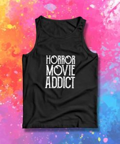 Horror Movie Addict Quote Tank Top