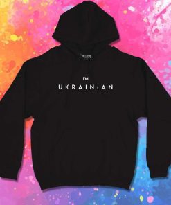 I Am Ukrainian Quote Hoodie