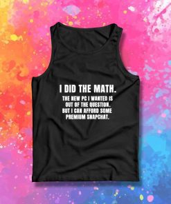 I Did The Math For Premium Snapchat Tank Top