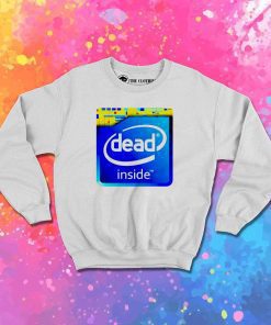 Intel Core DIntel Core Dead Inside Sweatshirtead Inside 1