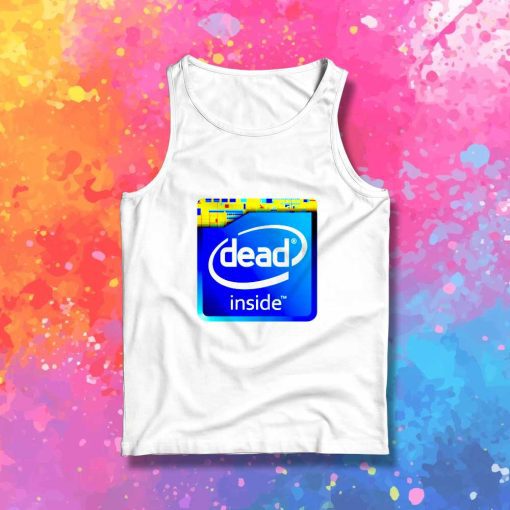 Intel Core Dead Inside Tank Top