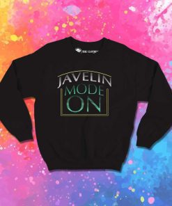 Javelin Mode On Quote Sweatshirt