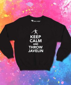 Keep Calm And Throw Javelin Sport Sweatshirt