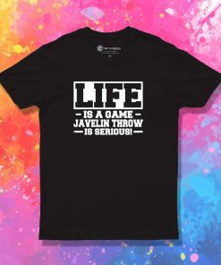 Life Is Game Javelin Throw T-Shirt