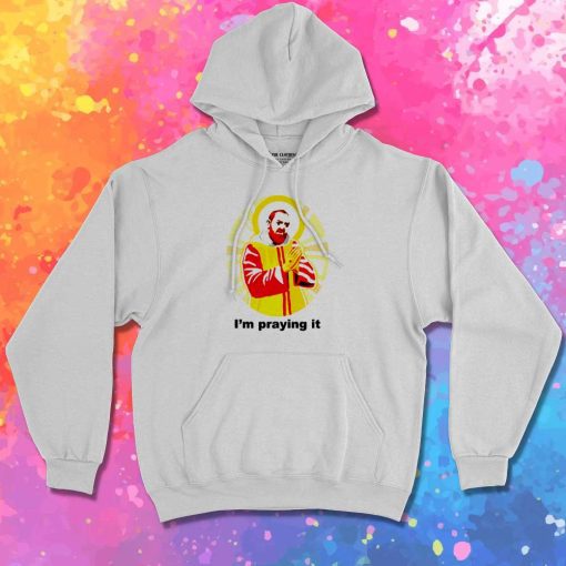 McDonalds I'm Praying It Jesus Hoodie