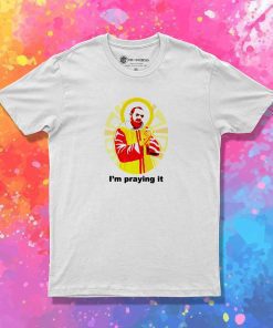 McDonalds I'm Praying It Jesus T-Shirt