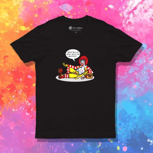 McDonalds You Want Some Sauce T-Shirt