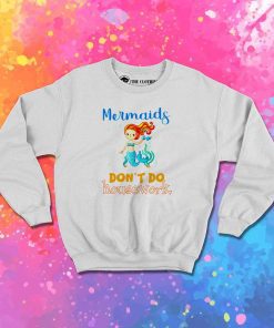 Mermaids Don't Do Housework Sweatshirt
