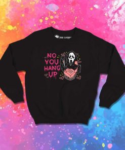 No You Hang Up Halloween Sweatshirt