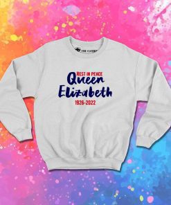 Rest In Peace Queen Elizabeth Sweatshirt