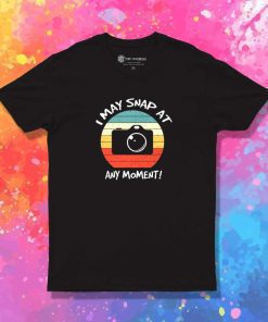 Retro I May Snap At Any Moment T-Shirt