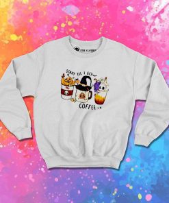 Scary Til I Get Coffee Halloween Sweatshirt