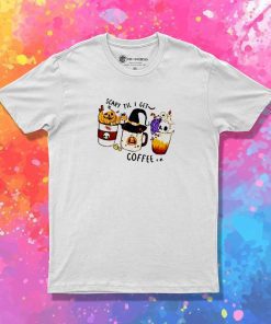 Scary Til I Get Coffee Halloween T-Shirt
