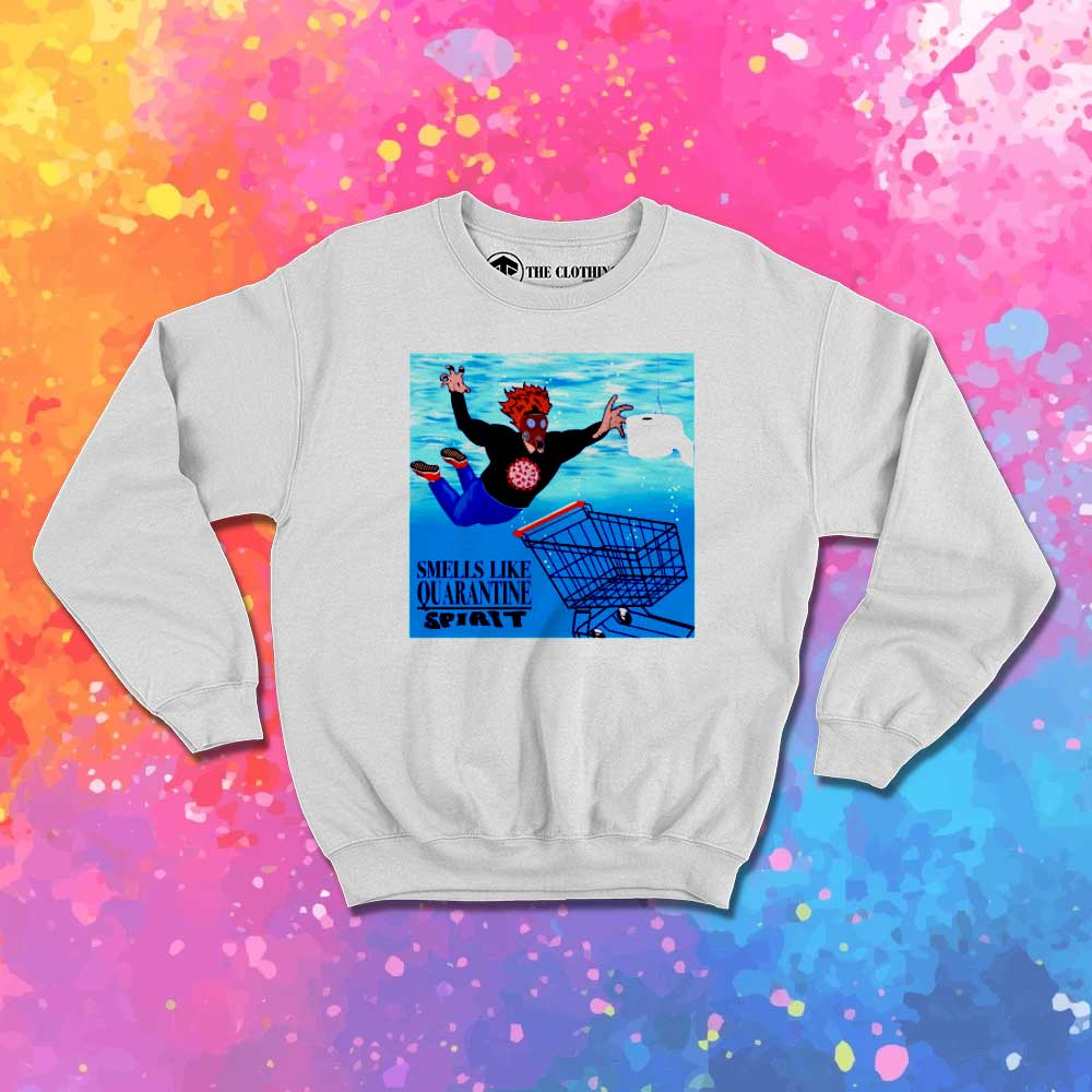Smells Like Quarantine Spirit Nirvana Sweatshirt