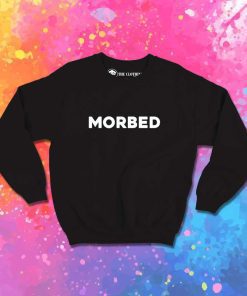 The Morbed Quote Sweatshirt