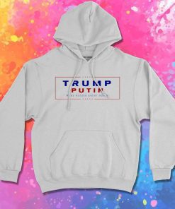 Trump Putin Make Russia Great Again Hoodie