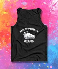 Wake Me Up When It's Halloween Tank Top
