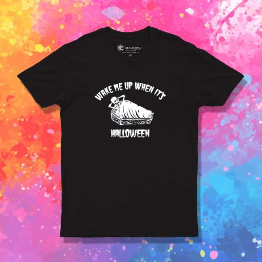 Wake Me Up When It's Halloween T-Shirt