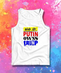 Wake Up Putin Owns Trump Quote Tank Top