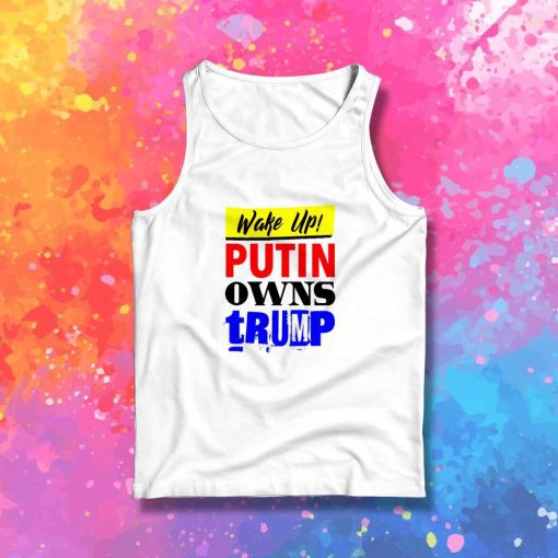 Wake Up Putin Owns Trump Quote Tank Top