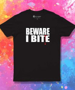 Warning Beware I Bite T-Shirt