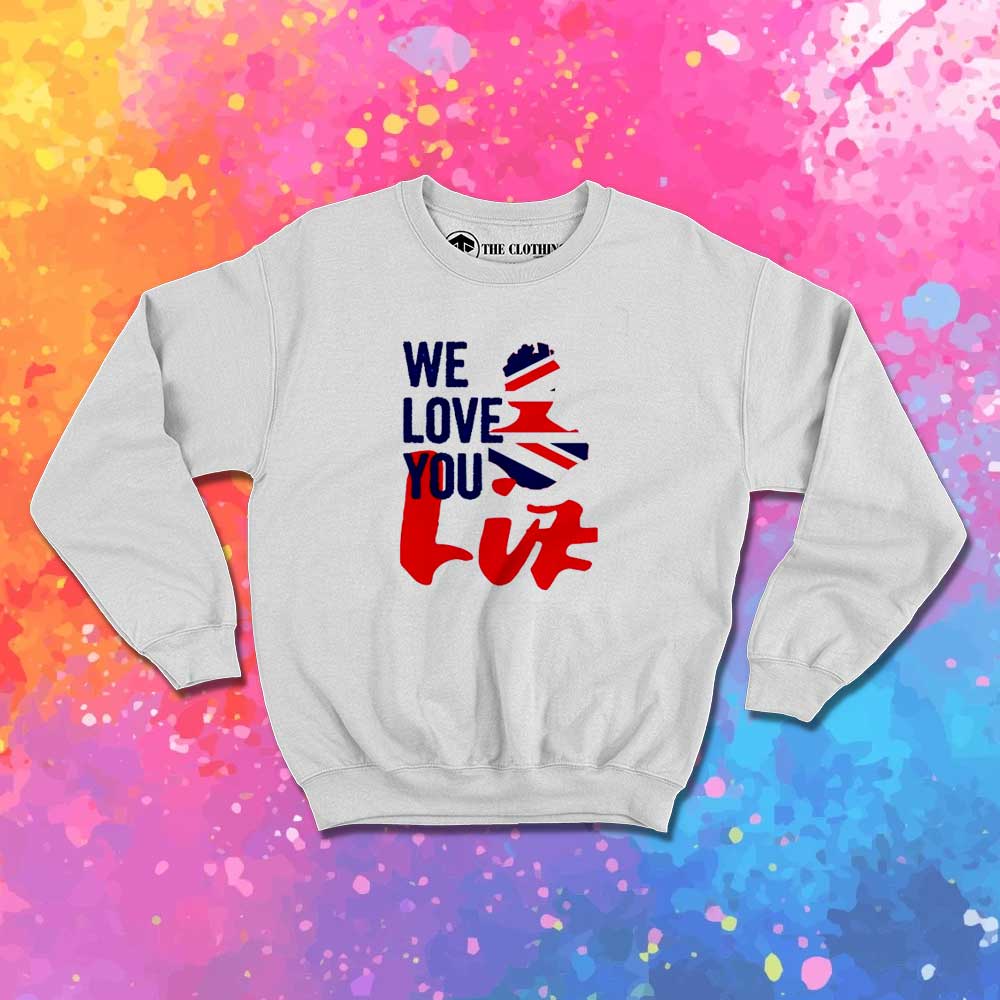 We Love You Queen Liz Sweatshirt