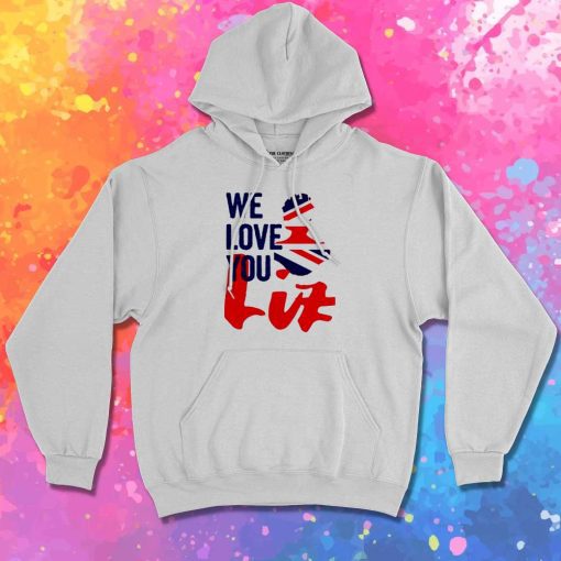 We Love You Queen Liz Hoodie