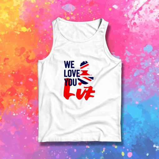 We Love You Queen Liz Tank Top