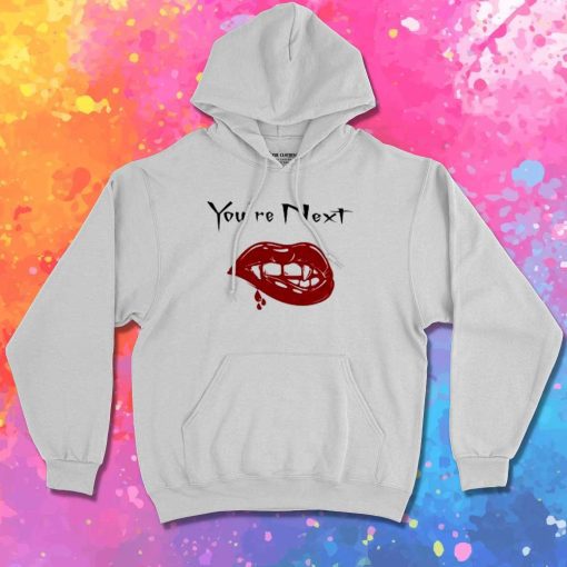 You Are Next To Be Bitten Hoodie