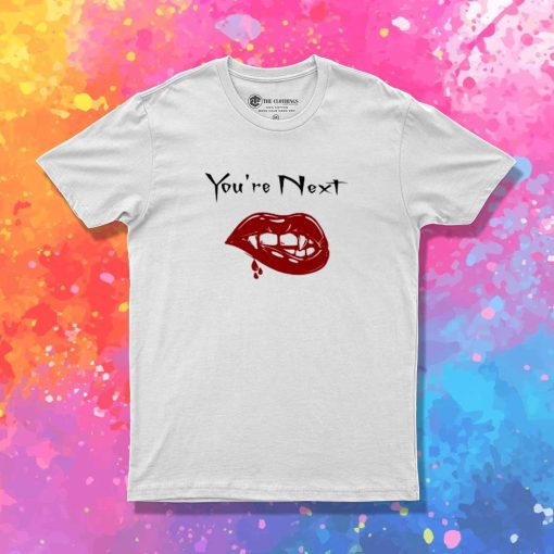 You Are Next To Be Bitten T-Shirt