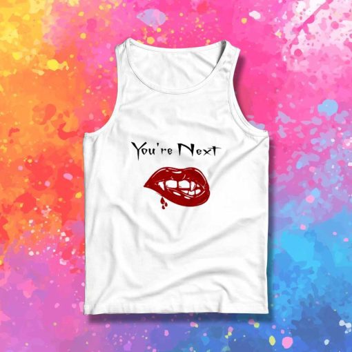 You Are Next To Be Bitten Tank Top