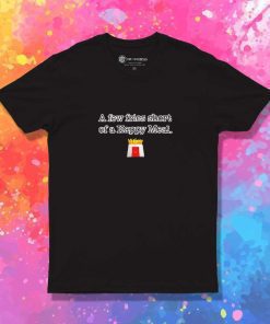 A Few Fries Happy Meal T-Shirt