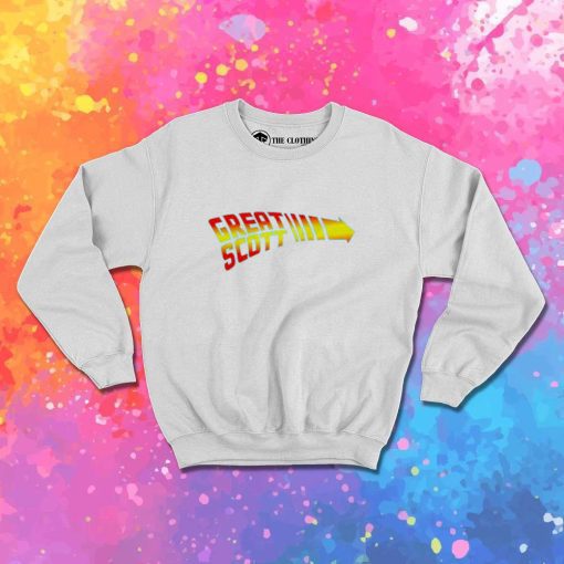 Back To The Future Great Scott Sweatshirt