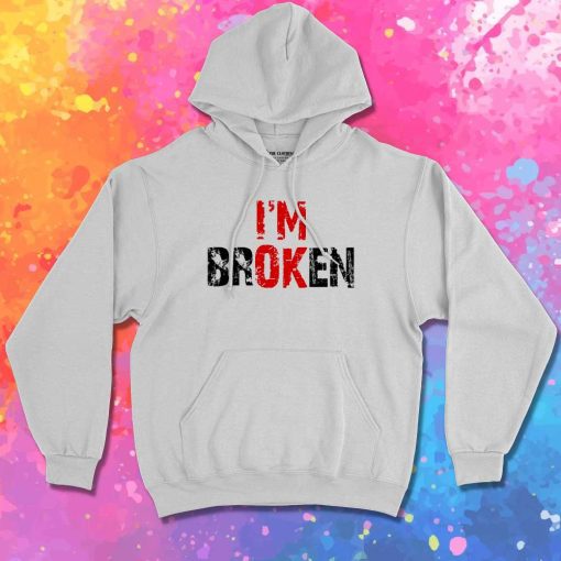 Bad Mental Condition I'm Broken Hoodie