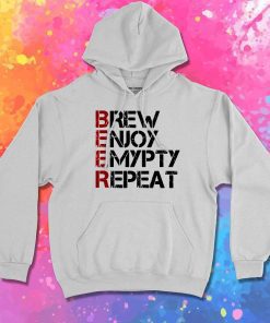 Beer Brew Enjoy Empty Repeat Hoodie