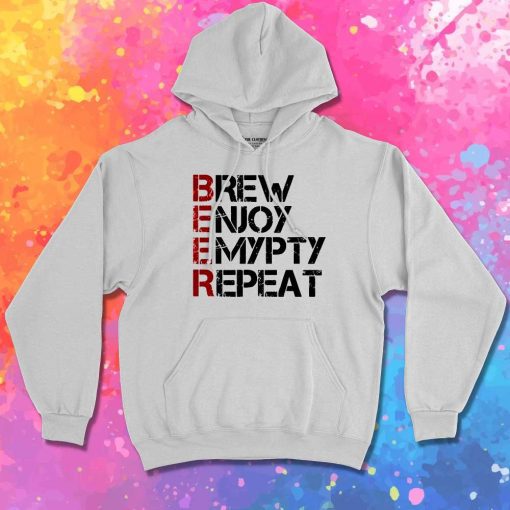 Beer Brew Enjoy Empty Repeat Hoodie