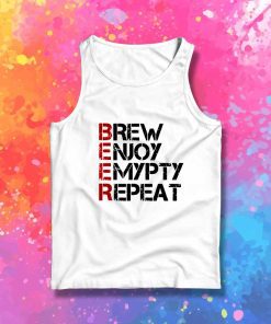 Beer Brew Enjoy Empty Repeat Tank Top