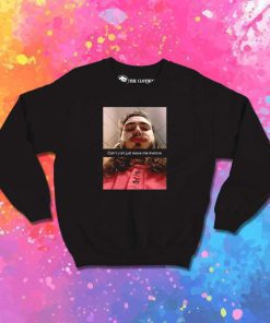 Can't You All Just Leave Me Malone Sweatshirt