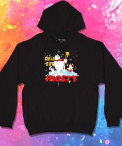 Chill Out With Frosty Hoodie