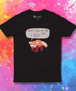 Don't Yell At Me I Will Cry T-Shirt