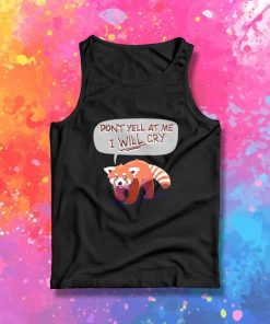 Don't Yell At Me I Will Cry Tank Top