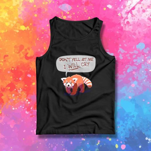 Don't Yell At Me I Will Cry Tank Top
