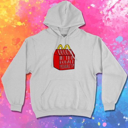 Drugs In The McDonald Happy Meal Hoodie