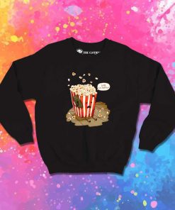 Dude I'm Popping Popcorn Sweatshirt