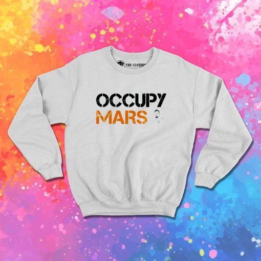 Elon Musk Occupy Mars Sweatshirt