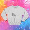 Feel Your Feelings In The Box Sweatshirt