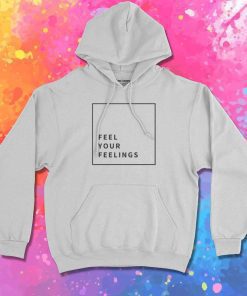 Feel Your Feelings In The Box Hoodie